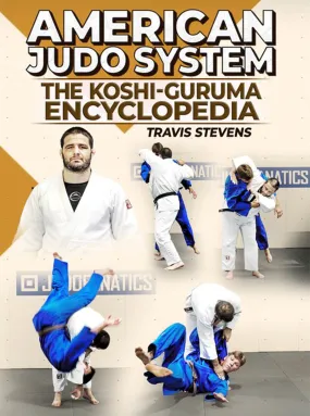 American Judo System: The Koshi-Guruma Encyclopedia by Travis Stevens